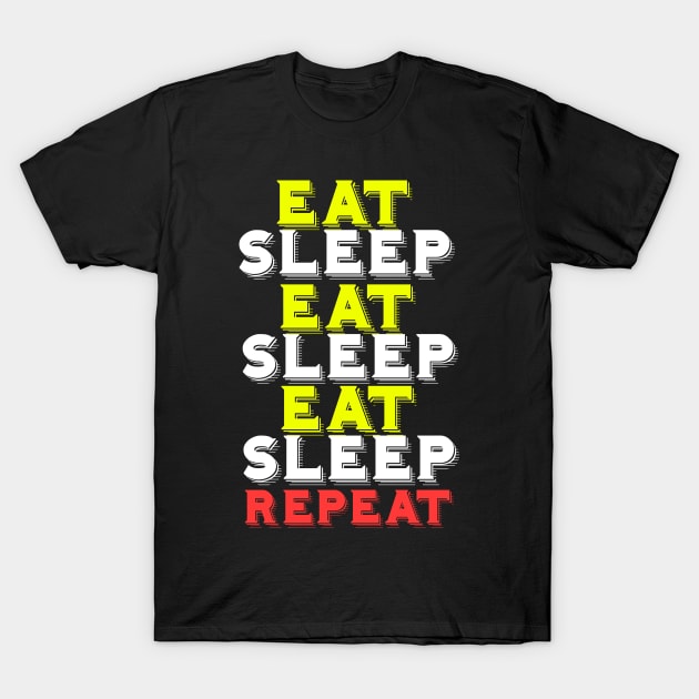 Eat sleep repeat T-Shirt by Imutobi